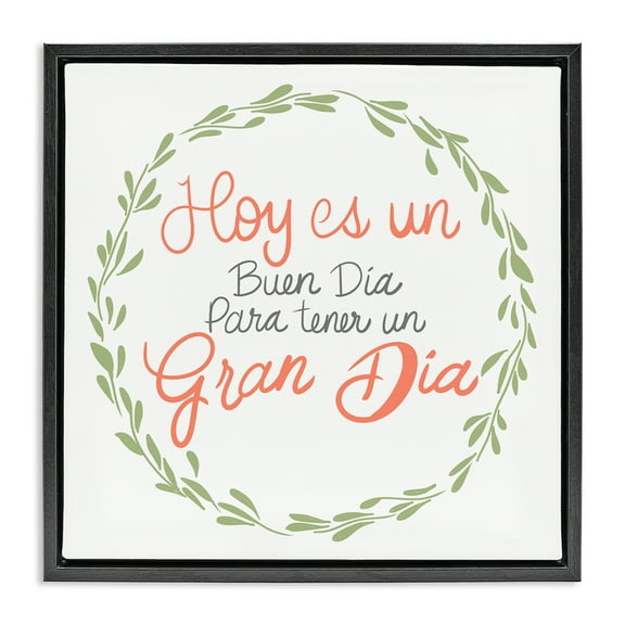 Stupell Industries Hoy es un Buen Día Inspirational Quotes & Sayings Painting Black Floater Framed Art Print Wall Art, 18 x 18