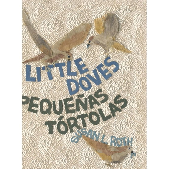 Little Doves PequeÃ±as tÃ³rtolas: a bilingual celebration of birds and a baby in English and Spanish, (Hardcover)