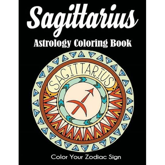 Sagittarius Astrology Coloring Book: Color Your Zodiac Sign, (Paperback)