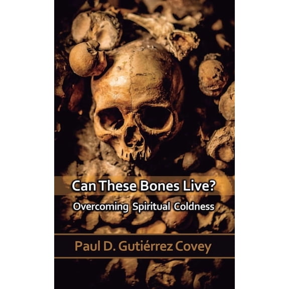 Paul G's Bible Analysis Can These Bones Live?: Overcoming Spiritual Coldness, (Paperback)