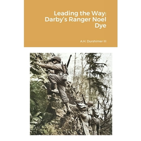 Leading the Way: Darby's Ranger Noel Dye (Paperback)