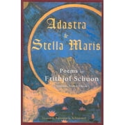 Adastra & Stella Maris : Poems by Frithjof Schuon (Paperback)