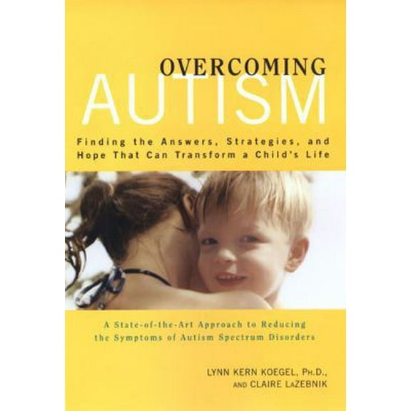Pre-Owned Overcoming Autism: Finding the Answers, Strategies, and Hope That Can Transform a Child's Life (Hardcover) 0670032948 9780670032945