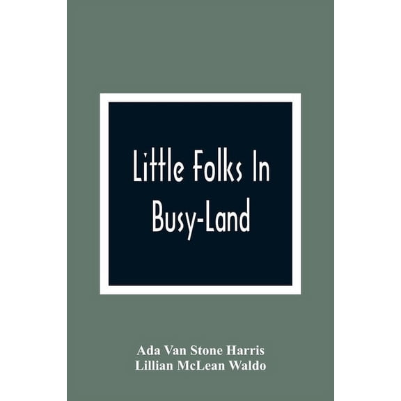Little Folks In Busy-Land, (Paperback)