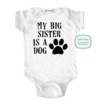 

My big sister is a dog - cute & funny baby one piece bodysuit