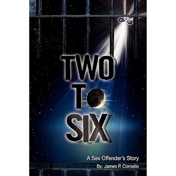 Pre-Owned Two To Six: A Sex Offender's Story (Paperback) by James P Cornelio
