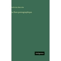 La flore pornographique, (Hardcover)