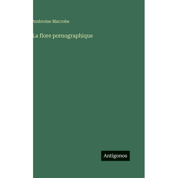 La flore pornographique, (Hardcover)