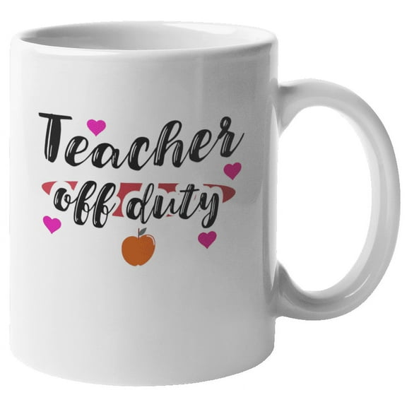 Teacher Off Duty Funny Coffee & Tea Mug for Instructor or Professors (11oz)