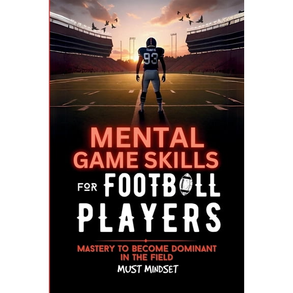 Mental Game Skills for Young Athletes Mental Game Skills for Football Players: Mastery to Become Dominant in the Field, Book 3, (Paperback)