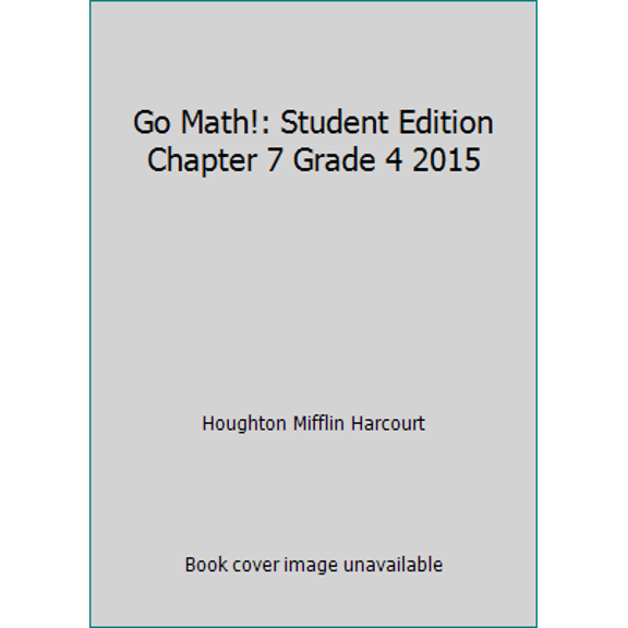 Pre-Owned Go Math!: Student Edition Chapter 7 Grade 4 2015 (Paperback) 0544342259 9780544342255