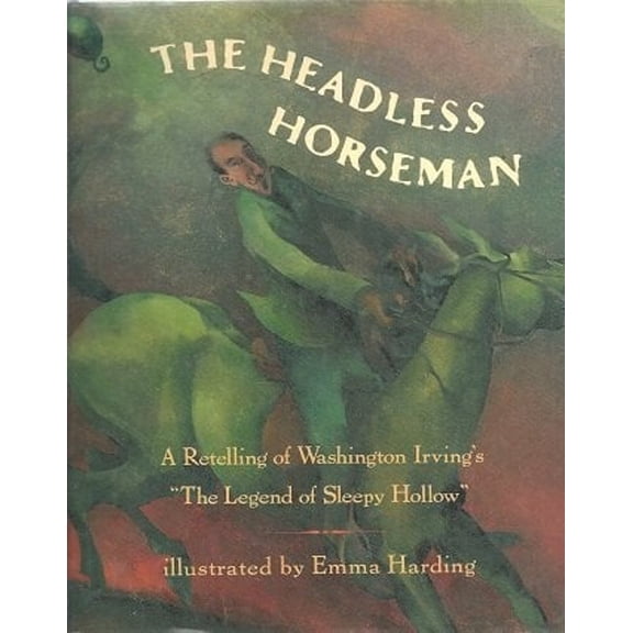Pre-Owned The Headless Horseman: A Retelling of the Legend of Sleepy Hollow (Hardcover) 0805035842 9780805035841