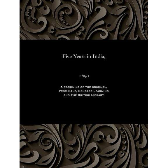 Five Years in India;