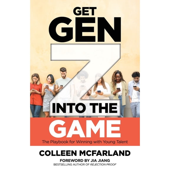 Get Gen Z Into the Game: The Playbook for Winning with Young Talent, (Paperback)