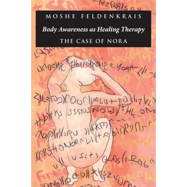 Body Awareness as Healing Therapy The Case of Nora (Edition 2