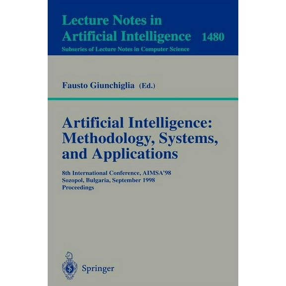 Artificial Intelligence: Methodology, Systems, and Applications: 8th International Conference, Aimsa'98, Sozopol, Bulgar, (Paperback)