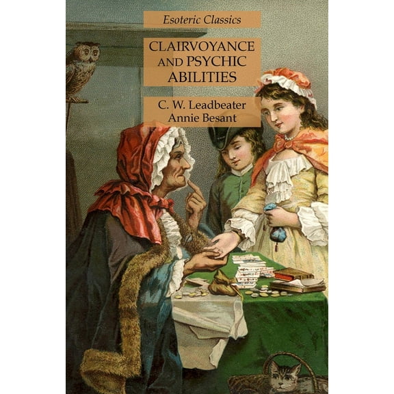 Clairvoyance and Psychic Abilities: Esoteric Classics, (Paperback)