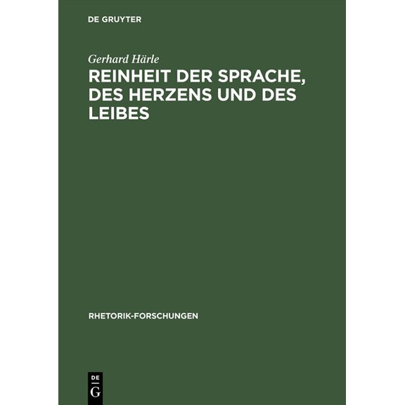 Rhetorik-Forschungen Reinheit der Sprache, des Herzens und des Leibes, Book 11, (Hardcover)