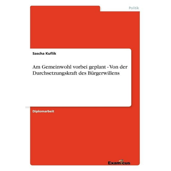 Am Gemeinwohl vorbei geplant - Von der Durchsetzungskraft des BÃ¼rgerwillens, (Paperback)