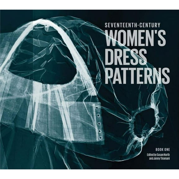 Seventeenth-Century Women's Dress Patterns : Book 1 (Hardcover)