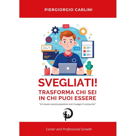 Piergiorgio Carlini Svegliati! Trasforma ci che sei in ci che puoi essere (Paperback)