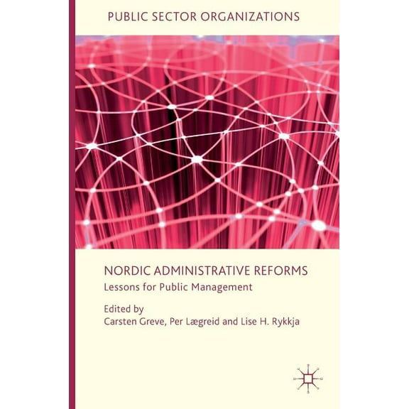 Public Sector Organizations Nordic Administrative Reforms: Lessons for Public Management, (Hardcover)
