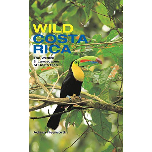 Wild Costa Rica: The Wildlife and Landscapes of Costa Rica (The MIT Press)