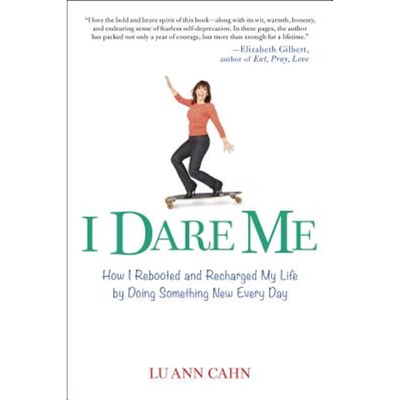 Pre-Owned I Dare Me: How I Rebooted and Recharged My Life by Doing Something New Every Day (Paperback) 0399161686 9780399161681