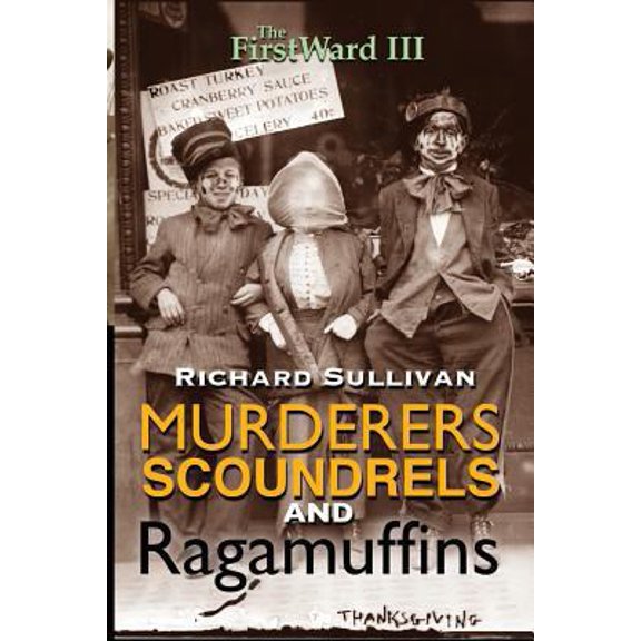 Pre-Owned The First Ward III: Murderers, Scoundrels and Ragamuffins (Paperback) 1515212513 9781515212515