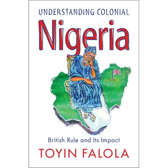 Understanding Colonial Nigeria, (Paperback)