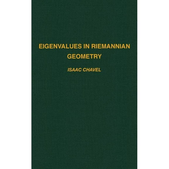 Pure and Applied Mathematics Eigenvalues in Riemannian Geometry: Volume 115, Book 115, (Hardcover)