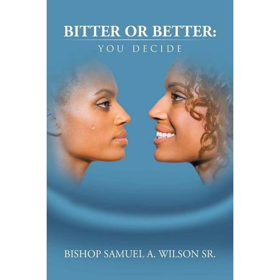 Bitter or Better: You Decide (Paperback)