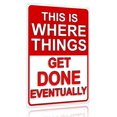 thumbnail image 1 of Crazysign Men Gifts Funny This Is Where Things Get Done Eventualmente Cartel De Chapa Para Hombre Cueva, Garaje, Oficina, Taller, Decoración De 8 X 12 Pulgadas (3351), 1 of 5