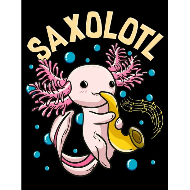 Saxolotl Adorable Sax Playing Axolotl Walking Fish Blank Sketchbook To Draw And Paint 110 Empty Pages 8 5 X 11 Walmart Com Walmart Com