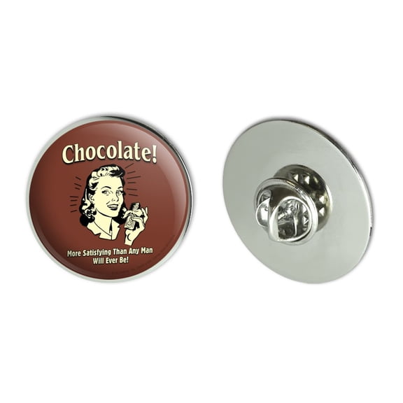 Chocolate More Satisfying Than Any Man Will Ever Be Funny Humor Retro Metal 1.1" Tie Tack Hat Lapel Pin Pinback