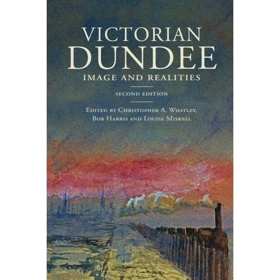 Victorian Dundee: Image and Realities, (Paperback)