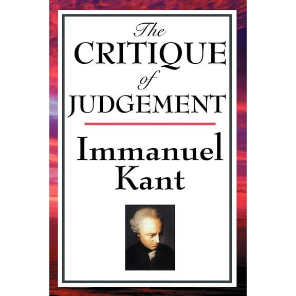 The Critique of Judgement: A Philosophical Inquiry into Beauty, Taste, and Purpose in Nature, (Paperback)