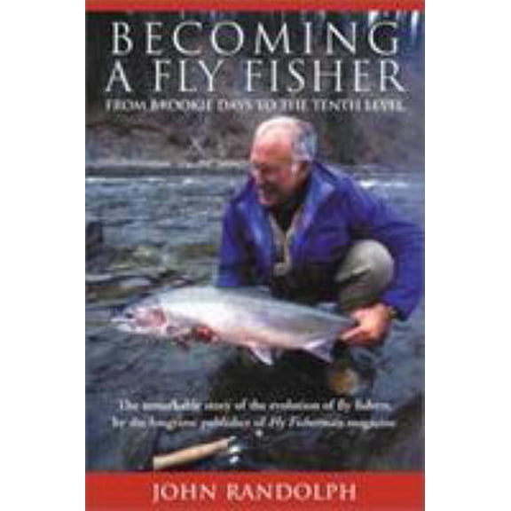 Pre-Owned Becoming a Fly Fisher: From Brookie Days to the Tenth Level (Hardcover) 1585744360 9781585744367