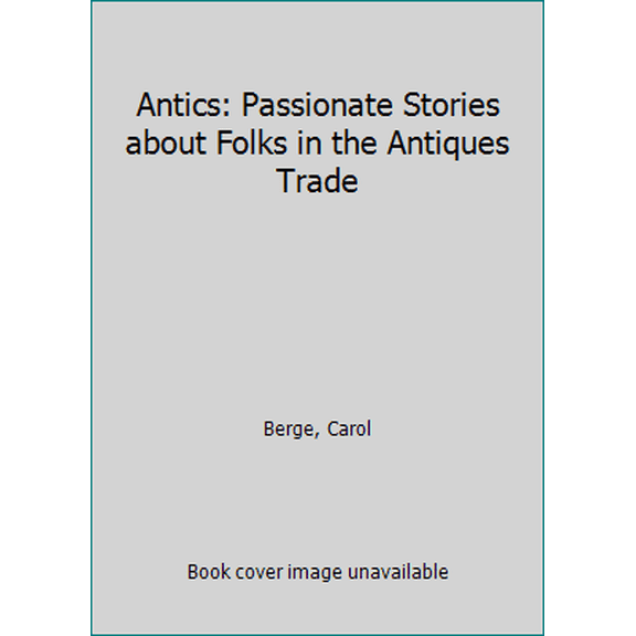 Pre-Owned Antics : Passionate Stories about Folks in the Antiques Trade (Paperback)