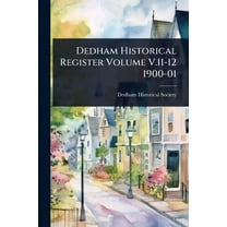 Dedham Historical Register Volume V.11-12 1900-01, (Paperback)