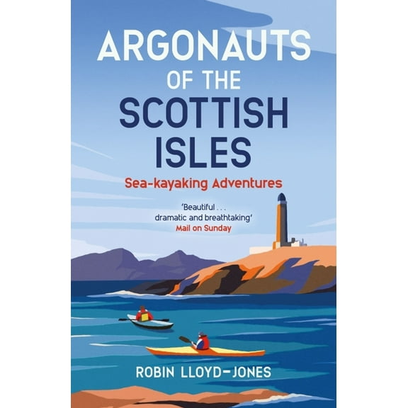 Argonauts of the Scottish Isles: Sea-Kayaking Adventures (Paperback)