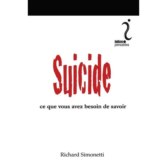 Suicide: Ce que vous avez besoin de savoir (Paperback)