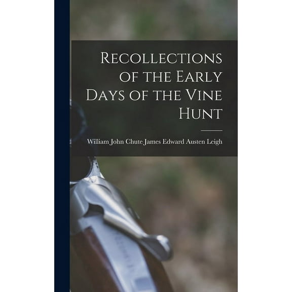 Recollections of the Early Days of the Vine Hunt (Hardcover)