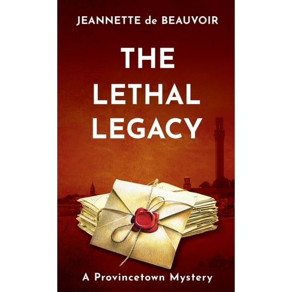 Sydney Riley The Lethal Legacy: A Provincetown Mystery, Book 7, (Paperback)