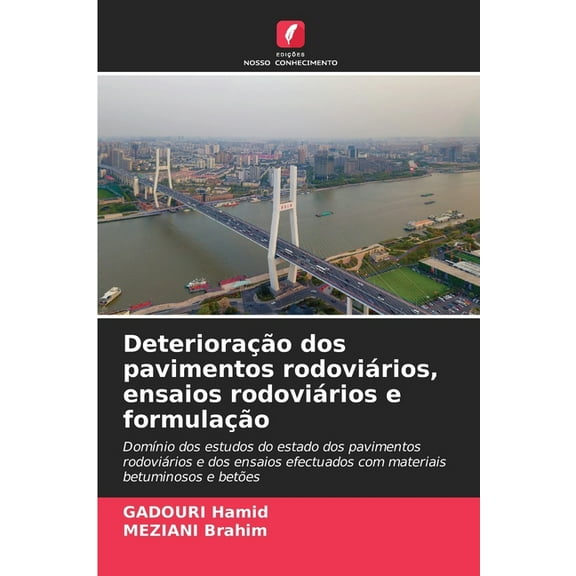 Deterioração dos pavimentos rodoviários, ensaios rodoviários e formulação, (Paperback)