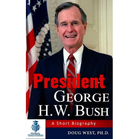 President George H. W. Bush: A Short Biography -
