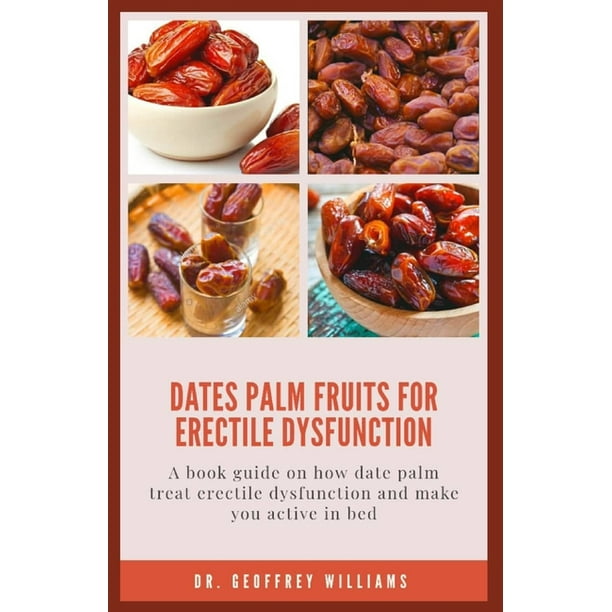 Dates Palm Fruits for Erectile Dysfunction A book guide on how date
