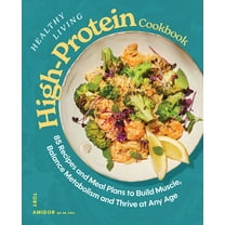 Healthy Living High-Protein Cookbook: Easy Low-Carb Recipes for Strength, Energy, and Metabolic Health, (Hardcover)