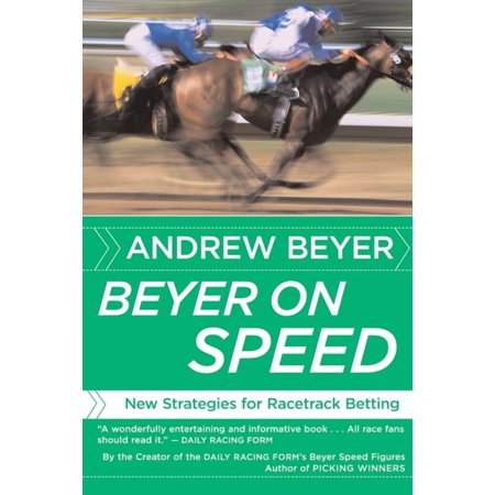 Beyer on Speed: New Strategies for Racetrack Betting, (Paperback)