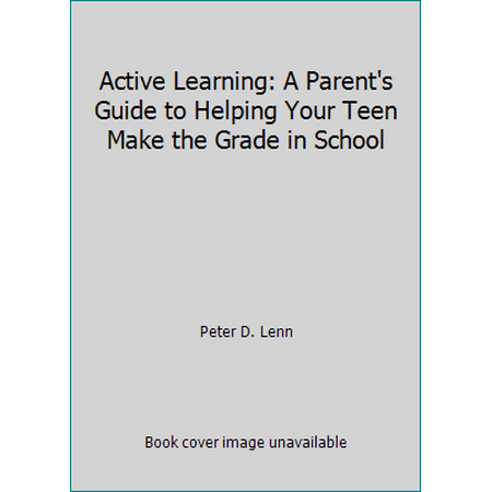 Active Learning: A Parent's Guide to Helping Your Teen Make the Grade in School [Paperback - Used]